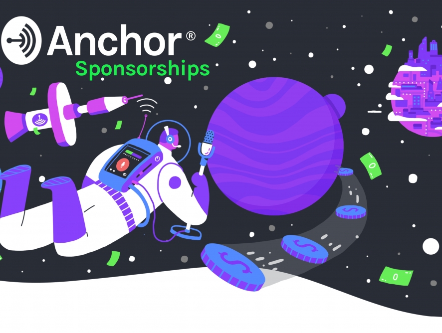 Anchor Sponsorhips запускается под лозунгом «платформа рекламы подкастов для всех»